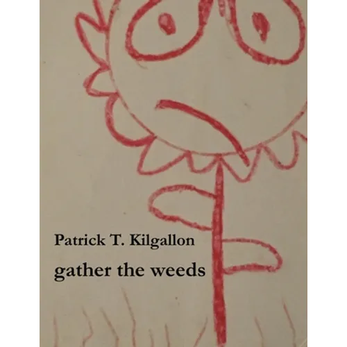 gather the weeds - Paperback