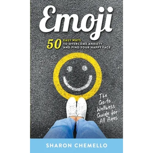 EMOJI - 50 Easy Ways to Overcome Anxiety and Find Your Happy Face - Paperback