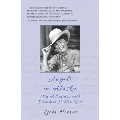 Angels in Alaska: My Adventure with Elisabeth Kübler-Ross - Paperback