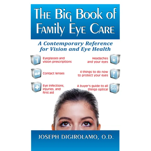 The Big Book of Family Eye Care: A Contemporary Reference for Vision and Eye Care - Hardcover