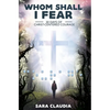 Whom Shall I Fear: 30 Days of Christ-Centered Courage - Paperback