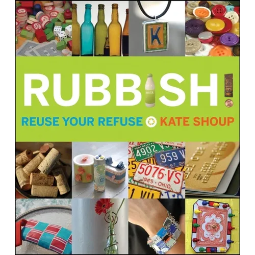 Rubbish!: Reuse Your Refuse - Paperback