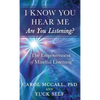 I Know You Hear Me. Are you Listening? - Hardcover
