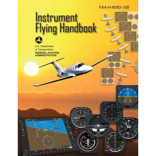 Instrument Flying Handbook (FAA-H-8083-15B) [Black & White Edition] - Paperback