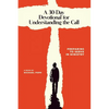 A 30-Day Devotional for Understanding the Call: Preparing to Serve In Ministry - Paperback