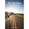 Run Your Race: Reflections of My Life, My Love and My Lord - Paperback