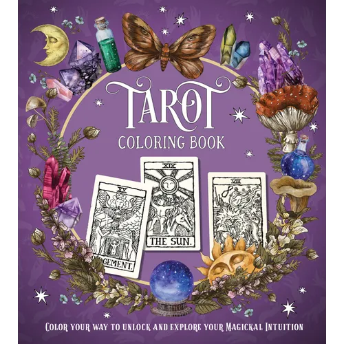 Tarot Coloring Book: Color Your Way to Unlock and Explore Your Magickal Intuition - Paperback
