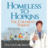 Homeless to Hopkins: The Children's Version - Hardcover