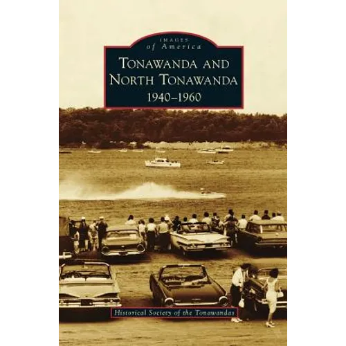 Tonawanda and North Tonawanda: 1940-1960 - Hardcover