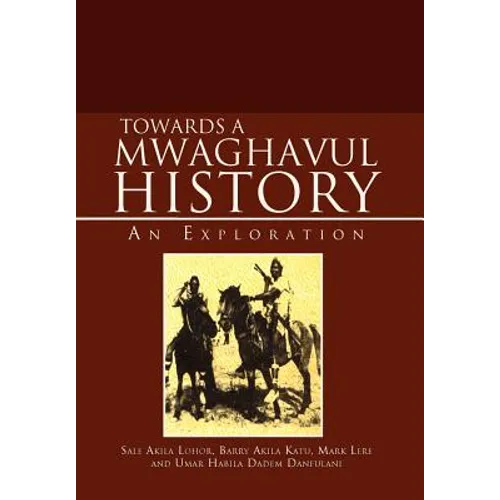 Towards a Mwaghavul History: An Exploration - Hardcover