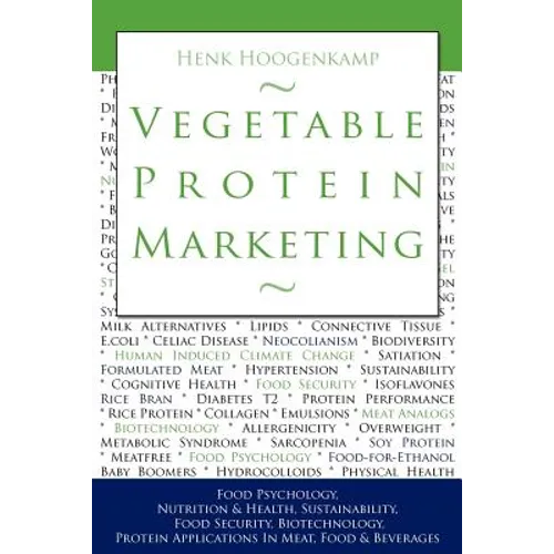 Vegetable Protein Marketing: Food Psychology, Nutrition & Health, Sustainability, Food Security, Biotechnology, Protein Applications in Meat, Food - Paperback