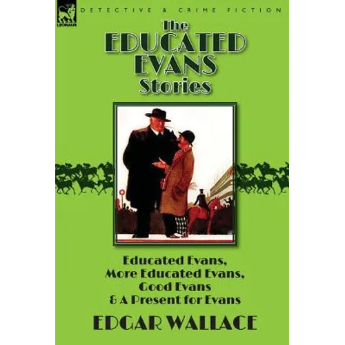 The Educated Evans Stories: 'Educated Evans, ' 'More Educated Evans, ' 'Good Evans' and 'A Present for Evans' - Hardcover