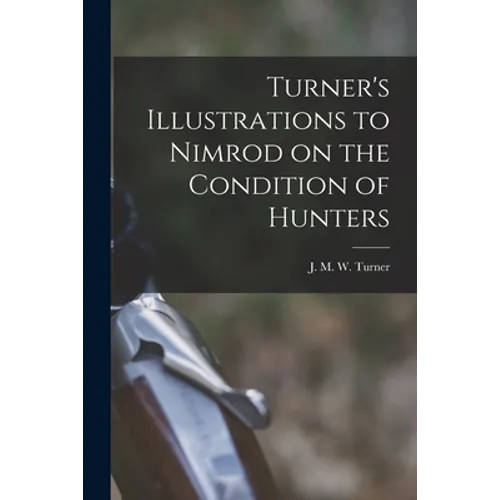 Turner's Illustrations to Nimrod on the Condition of Hunters - Paperback