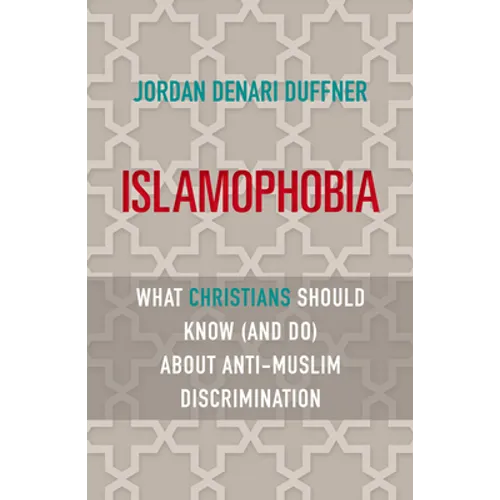 Islamophobia: What Christians Should Know (and Do) about Anti-Muslim Discrimination - Paperback