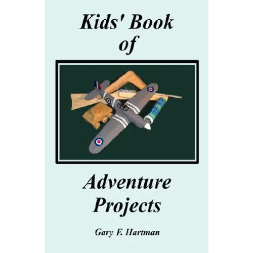 Kids' Book of Adventure Projects - Hardcover