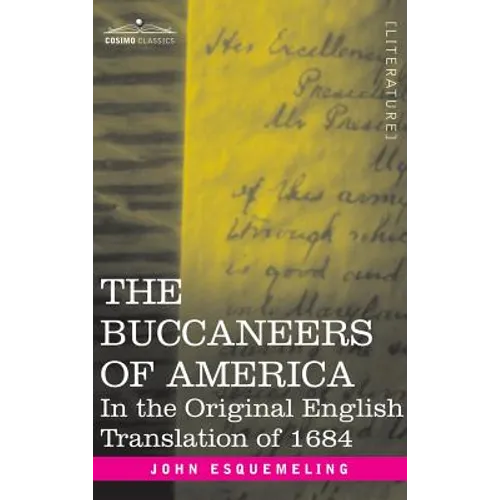 The Buccaneers of America: In the Original English Translation of 1684 - Hardcover