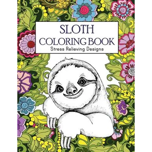 Sloth Coloring Book: Stress Relieving Designs: Sloth Coloring Book For Adults (Animal coloring Book) - Paperback