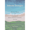 Intimate Strangers: Shin Issei Women and Contemporary Japanese American Community, 1980-2020 - Hardcover