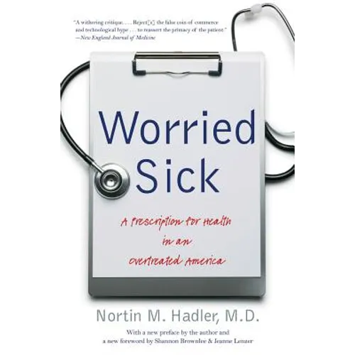 Worried Sick: A Prescription for Health in an Overtreated America - Paperback