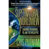 The Supernatural Worldview: Examining Paranormal, Psi, and the Apocalyptic - Paperback