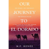 Our Journey to El Dorado: Two Women, Two Immigrants, Two Worlds Collide- A True Story of Faith and Freedom from Human Trafficking - Paperback