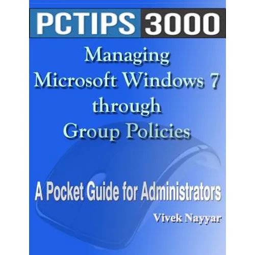 Managing Microsoft Windows 7 through Group Policies: A Pocket Guide for Administrators - Paperback