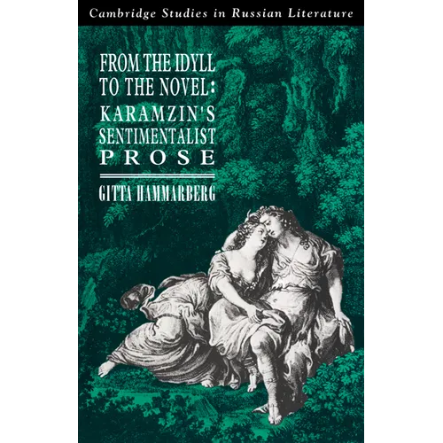 From the Idyll to the Novel: Karamzin's Sentimentalist Prose - Paperback