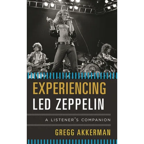Experiencing Led Zeppelin: A Listener's Companion - Hardcover