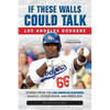 If These Walls Could Talk: Los Angeles Dodgers - Paperback