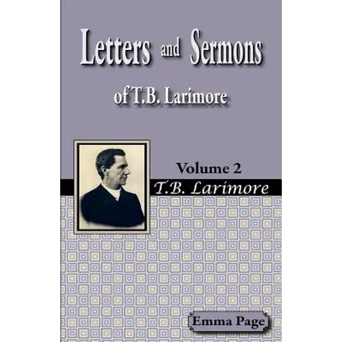 Letters and Sermons of T.B. Larimore Vol. 2 - Paperback