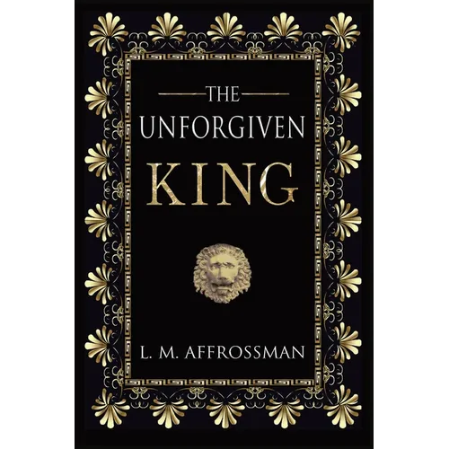 The Unforgiven King: A forgotten woman and the most vilified king in history - Paperback