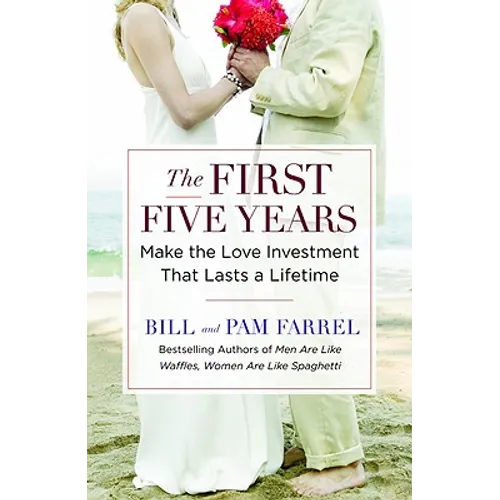 The First Five Years: Make the Love Investment That Lasts a Lifetime - Paperback