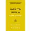 How to Run a College: A Practical Guide for Trustees, Faculty, Administrators, and Policymakers - Paperback