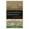 Precolonial African Material Culture: Combatting Stereotypes of Technological Backwardness - Paperback