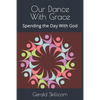 Our Dance With Grace: Spending the Day With God - Paperback
