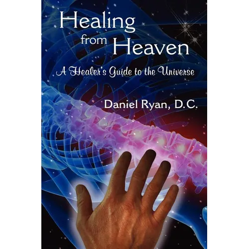 Healing from Heaven: A Healer's Guide to the Universe - Paperback