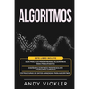 Algoritmos: Este libro incluye: Guía práctica para aprender algoritmos para principiantes + Diseñar algoritmos para resolver problemas comunes + Estru - Paperback