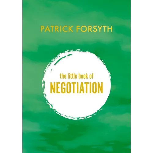 The Little Book of Negotiation: How to Get What You Want - Paperback