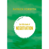 The Little Book of Negotiation: How to Get What You Want - Paperback