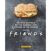 Recipes Inspired by the Number One Sitcom in The World - Friends: Learn How to Make the Friendliest Recipes Ever - Paperback