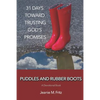 Puddles and Rubber Boots: 31 Days Toward Trusting God's Promises - Paperback
