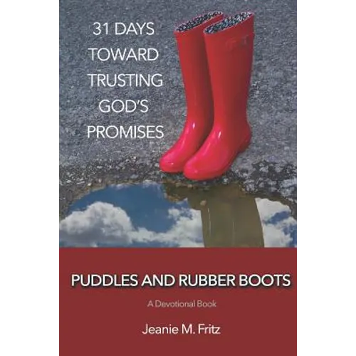 Puddles and Rubber Boots: 31 Days Toward Trusting God's Promises - Paperback