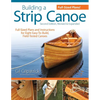 Building a Strip Canoe, Second Edition, Revised & Expanded: Full-Sized Plans and Instructions for Eight Easy-To-Build, Field-Tested Canoes - Paperback