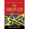 THE CAMELOT CLUB - with Detective John Bowers - Hardcover