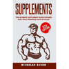 Supplements: The Ultimate Supplement Guide For Men: Health, Fitness, Bodybuilding, Muscle and Strength - Hardcover