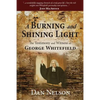 A Burning and Shining Light: The Testimony and Witness of George Whitefield - Paperback