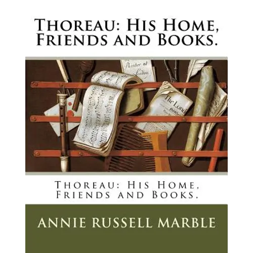 Thoreau: His Home, Friends and Books. - Paperback