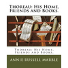Thoreau: His Home, Friends and Books. - Paperback