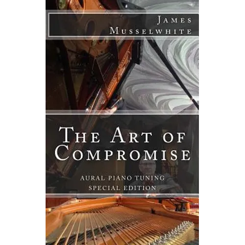 The Art of Compromise - Special Edition: Aural Piano Tuning - Paperback