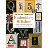Modern Japanese Embroidery Stitches: Bold & Exotic Plants, Sea Life, Charms, Letters and More! (Over 100 Designs) - Hardcover